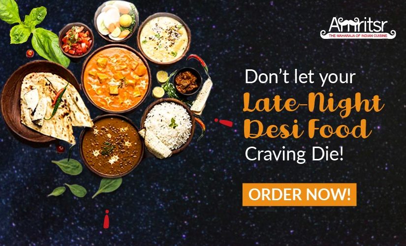 Don’t let your late-night desi food craving die! Order now!