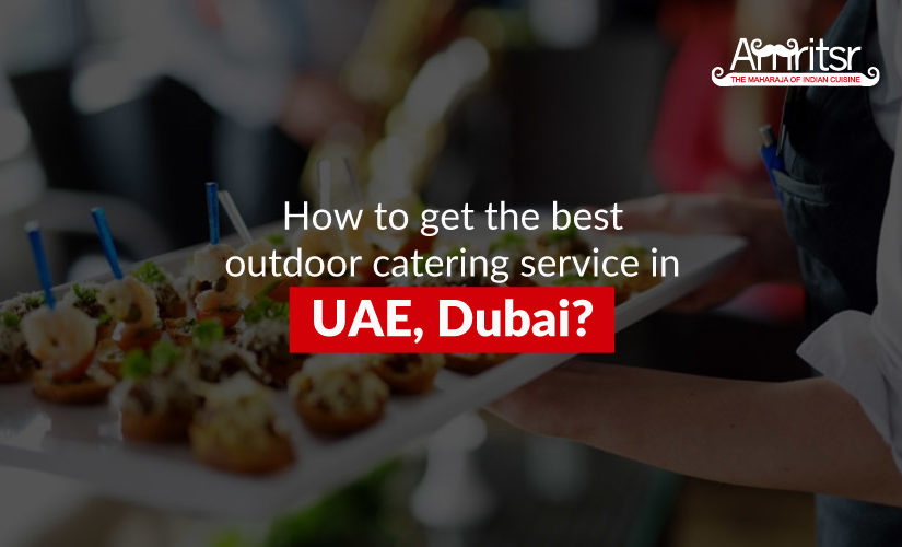 How to get the best outdoor catering service in UAE, Dubai?