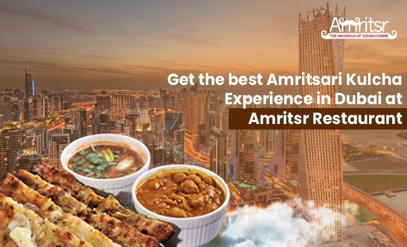 Get the best Amritsari Kulcha Experience in Dubai at Amritsr Restaurant