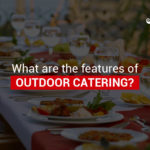 What are the features of Outdoor Catering