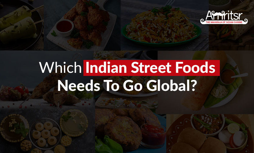 Which Indian Street Foods Needs to Go Global?