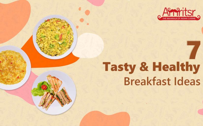 7 Tasty & Healthy Breakfast Ideas