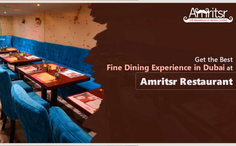 Get the Best Fine Dining Experience in Dubai at Amritsr Restaurant
