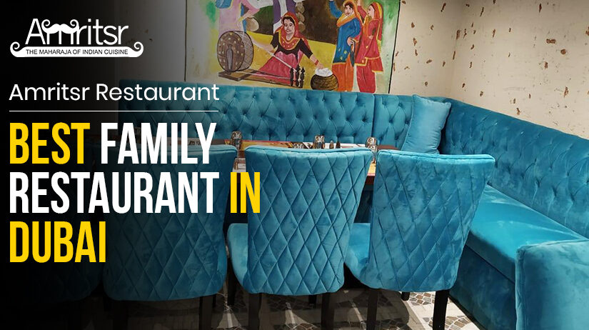 Why Amritsr Restaurant is Best Family Restaurant in Dubai?